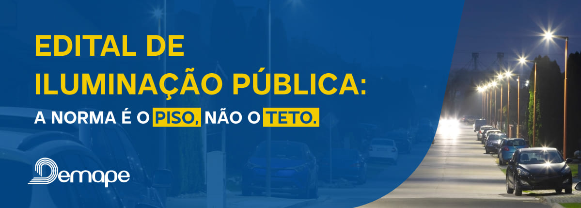 Edital de iluminação pública: a norma é o piso, não o teto